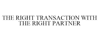 the right transaction with the right partner