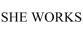 she works