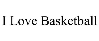 i love basketball