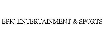 epic entertainment & sports