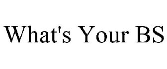 what's your bs