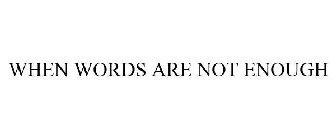 when words are not enough