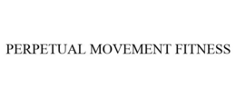 perpetual movement fitness