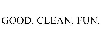good. clean. fun.