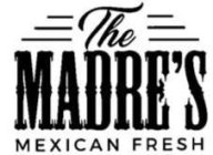the madre's mexican fresh