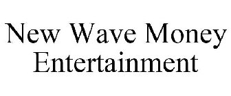 new wave money entertainment