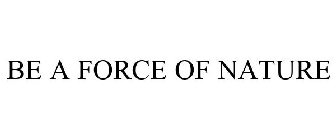 be a force of nature