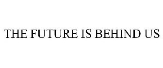the future is behind us