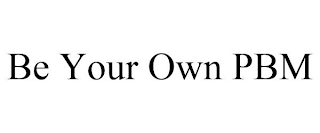 be your own pbm