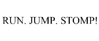 run. jump. stomp!