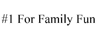 #1 for family fun