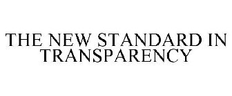 the new standard in transparency