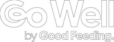 go well. by good feeding.