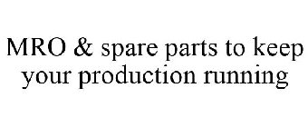 mro & spare parts to keep your production running