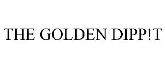 the golden dipp!t