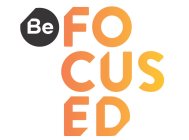 be focused