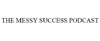 the messy success podcast