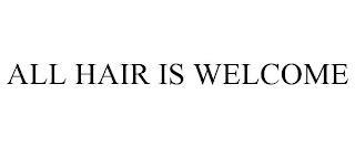 all hair is welcome