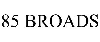 85 broads