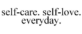 self-care. self-love. everyday.