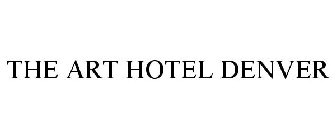 the art hotel denver