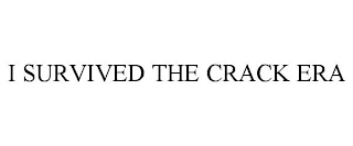 i survived the crack era