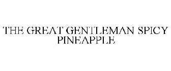 the great gentleman spicy pineapple