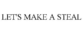 let's make a steal
