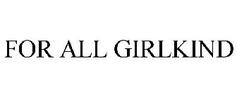 for all girlkind