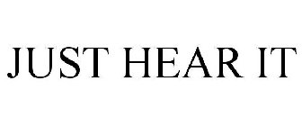 just hear it
