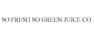 so fresh so green juice co.