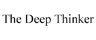 the deep thinker