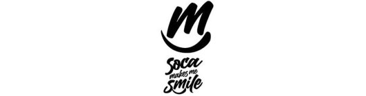 m soca makes me smile