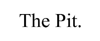 the pit.