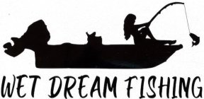 wet dream fishing