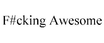 f#cking awesome