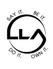 lla say it. be it. do it. own it.