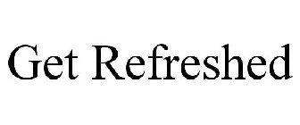 get refreshed