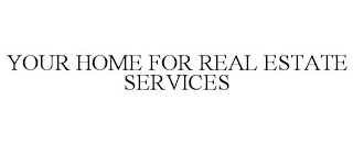 your home for real estate services