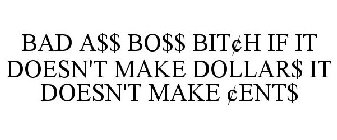 bad a$$ bo$$ bitÂ¢h if it doesn't make dollar$ it doesn't make Â¢ent$