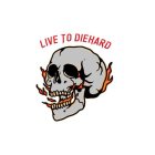 live to diehard
