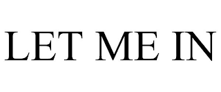 let me in