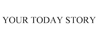 your today story