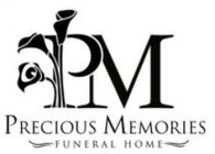 pm precious memories funeral home
