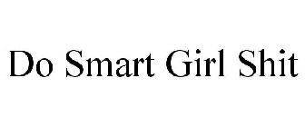 do smart girl shit