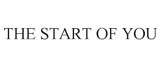 the start of you