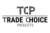 tcp trade choice products