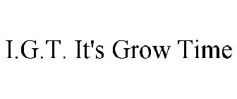 i.g.t. it's grow time