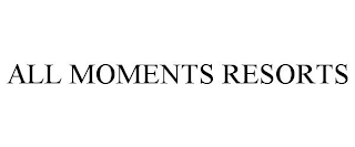 all moments resorts