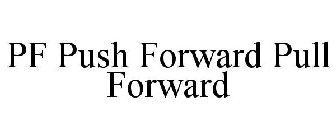 pf push forward pull forward